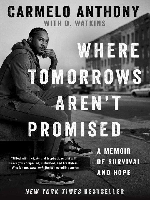 Title details for Where Tomorrows Aren't Promised: a Memoir of Survival and Hope by Carmelo Anthony - Available